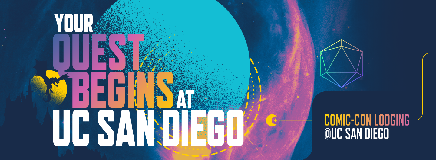 Your Quest begins at UC San Diego.  Comic Con lodging at UC San Diego.